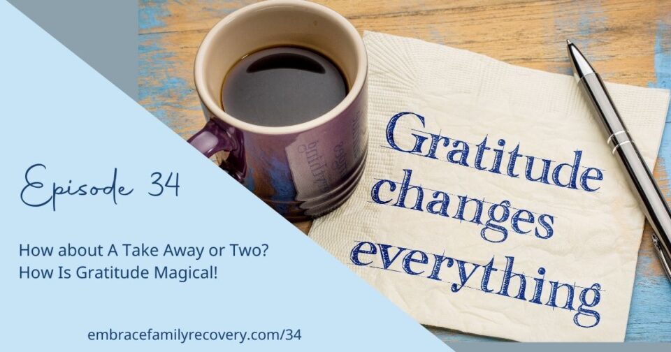 Ep 34 - How about A Take Away or Two? How Is Gratitude Magical!