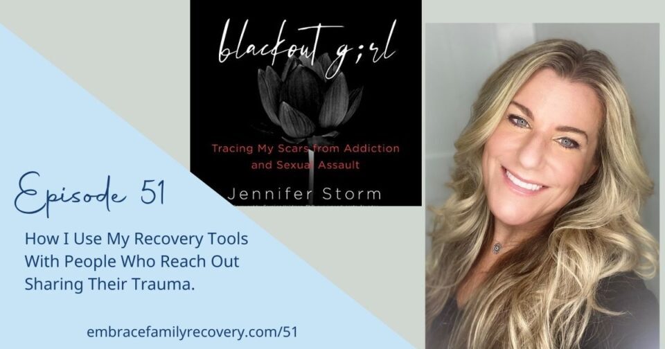 Ep 51 - How I Use My Recovery Tools with People Who Reach Out Sharing Their Trauma.