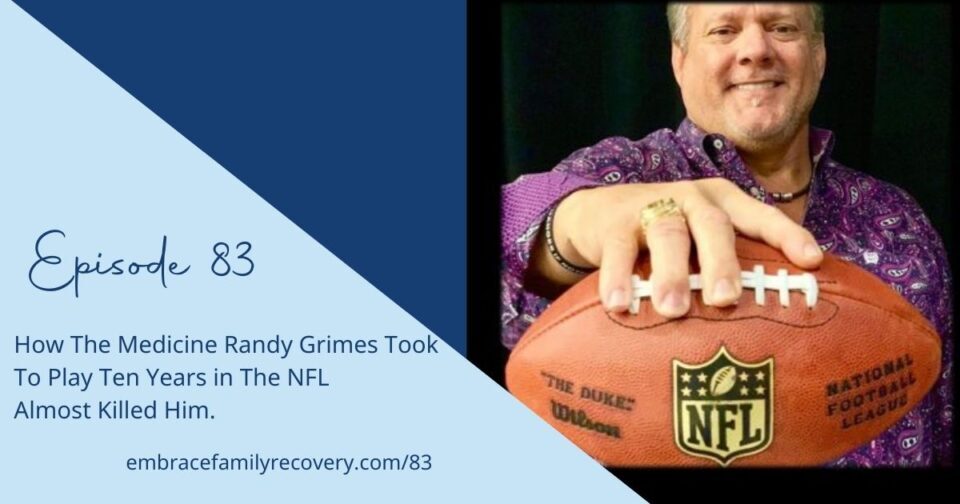 Ep 83 - How The Medicine Randy Grimes Took To Play Ten Years in The NFL Almost Killed Him.